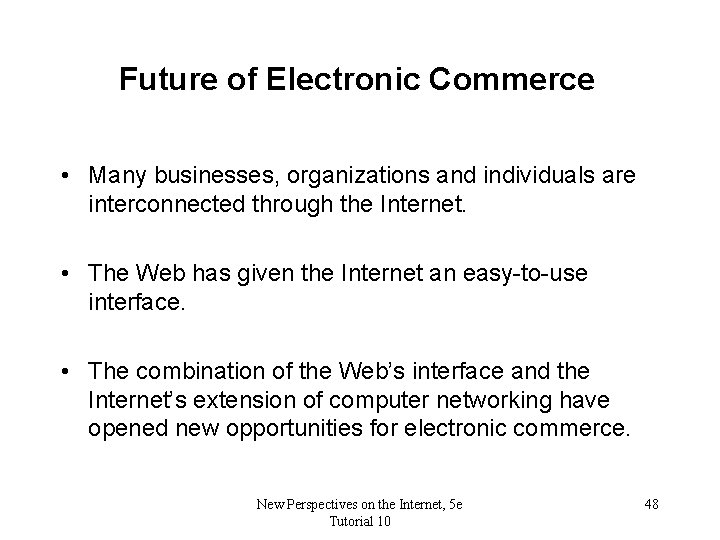 Future of Electronic Commerce • Many businesses, organizations and individuals are interconnected through the