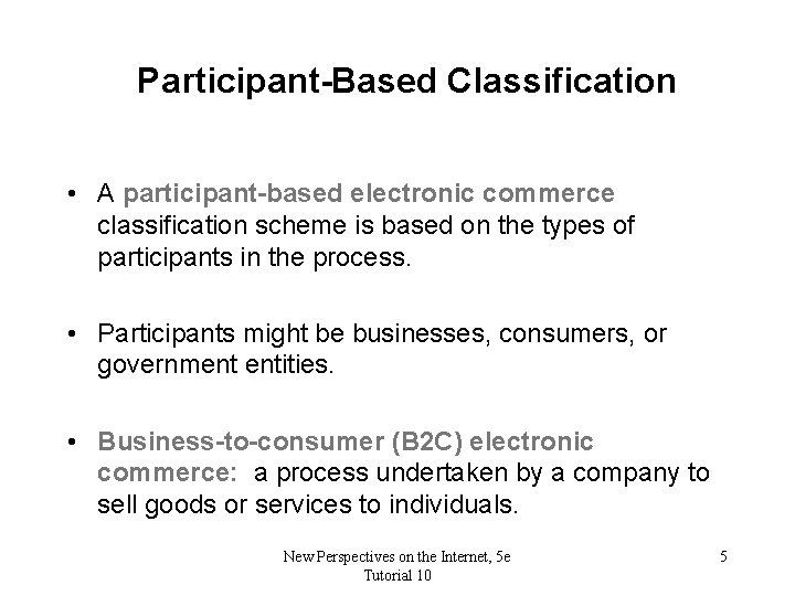 Participant-Based Classification • A participant-based electronic commerce classification scheme is based on the types
