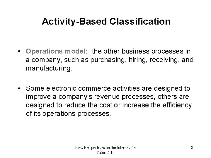 Activity-Based Classification • Operations model: the other business processes in a company, such as
