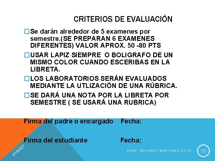 CRITERIOS DE EVALUACIÓN �Se darán alrededor de 5 examenes por semestre. (SE PREPARAN 6