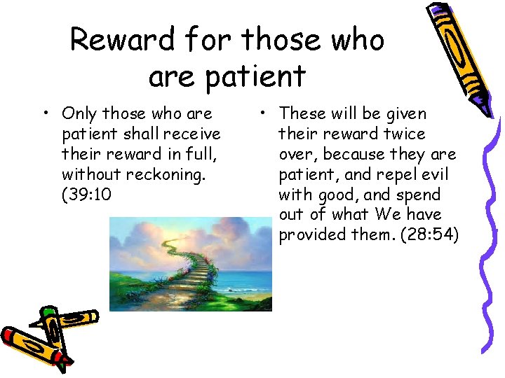 Reward for those who are patient • Only those who are patient shall receive