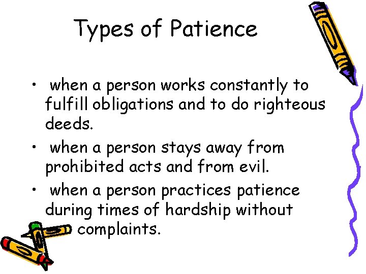 Types of Patience • when a person works constantly to fulfill obligations and to