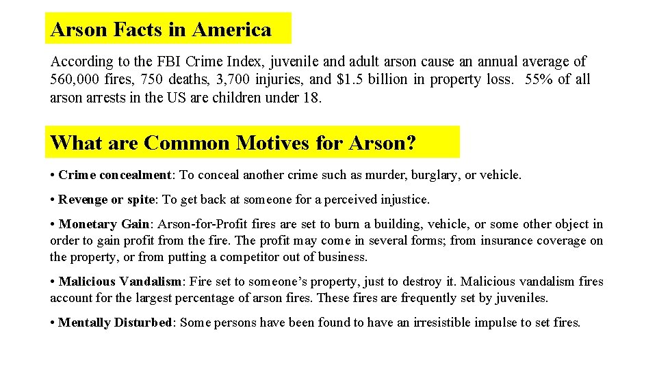 Arson Facts in America According to the FBI Crime Index, juvenile and adult arson