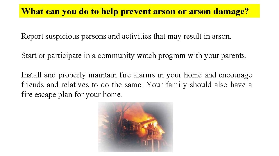 What can you do to help prevent arson or arson damage? Report suspicious persons