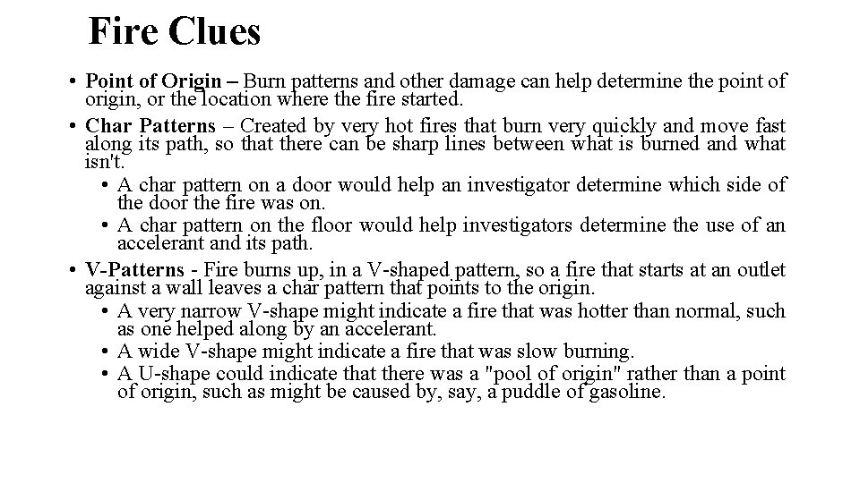 Fire Clues • Point of Origin – Burn patterns and other damage can help