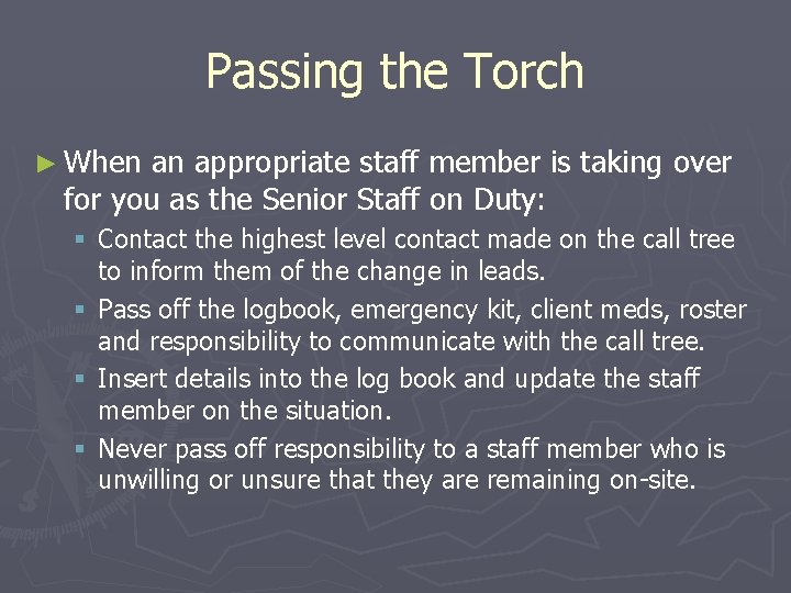 Passing the Torch ► When an appropriate staff member is taking over for you