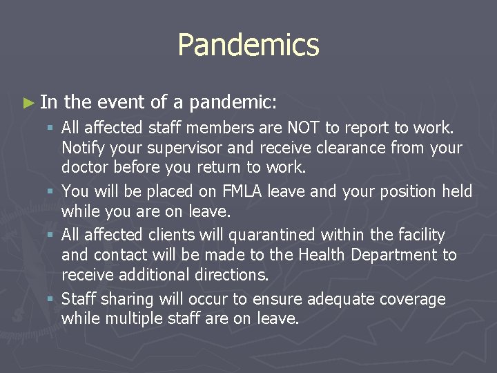 Pandemics ► In the event of a pandemic: § All affected staff members are