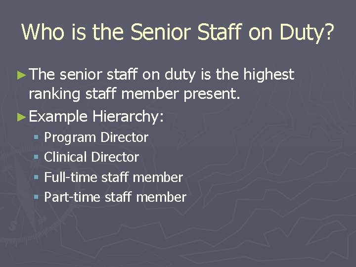 Who is the Senior Staff on Duty? ► The senior staff on duty is