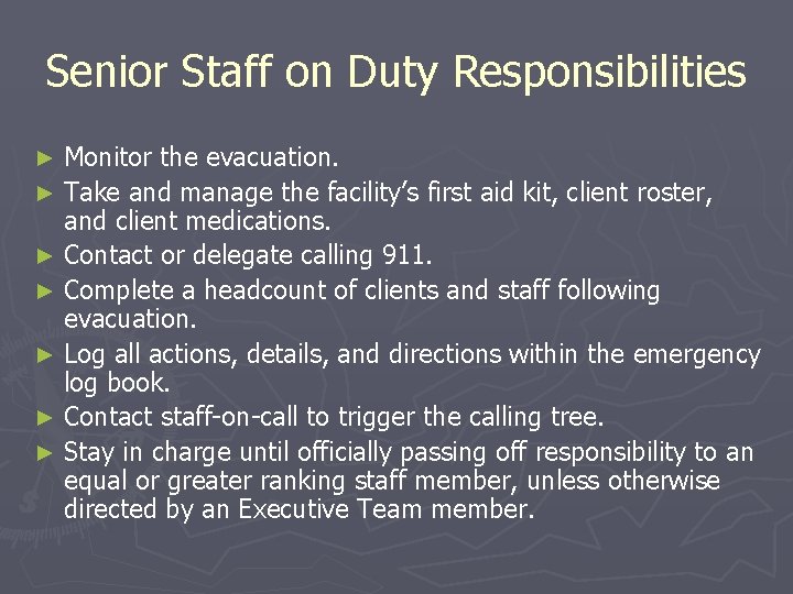 Senior Staff on Duty Responsibilities Monitor the evacuation. ► Take and manage the facility’s