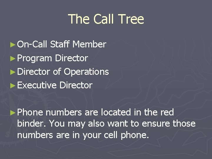 The Call Tree ► On-Call Staff Member ► Program Director ► Director of Operations