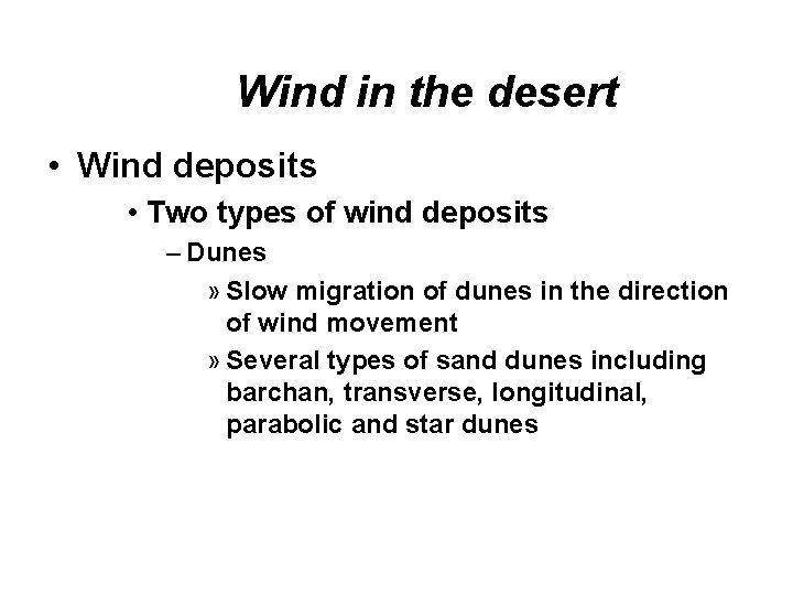 Wind in the desert • Wind deposits • Two types of wind deposits –