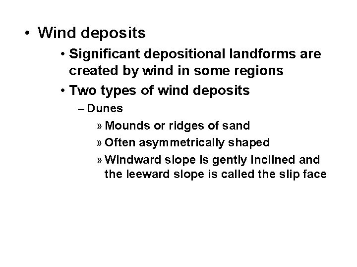  • Wind deposits • Significant depositional landforms are created by wind in some