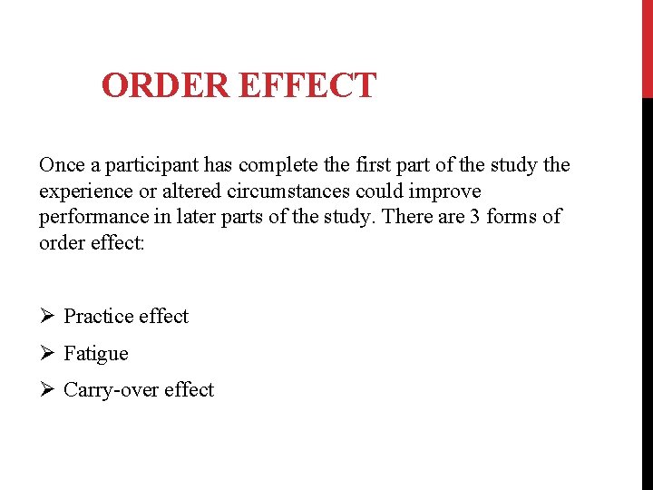 ORDER EFFECT Once a participant has complete the first part of the study the