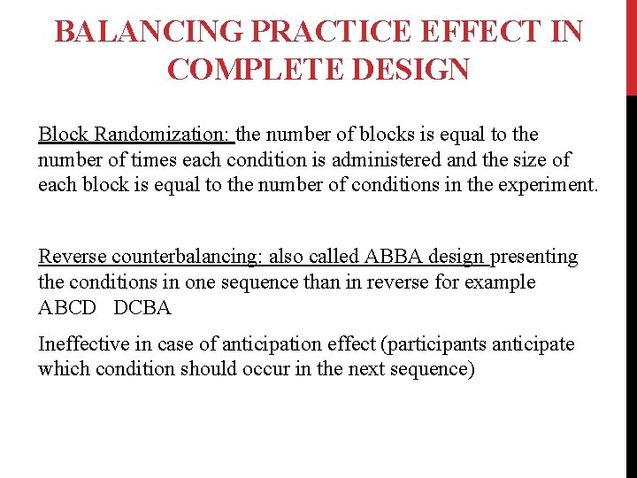 BALANCING PRACTICE EFFECT IN COMPLETE DESIGN Block Randomization: the number of blocks is equal