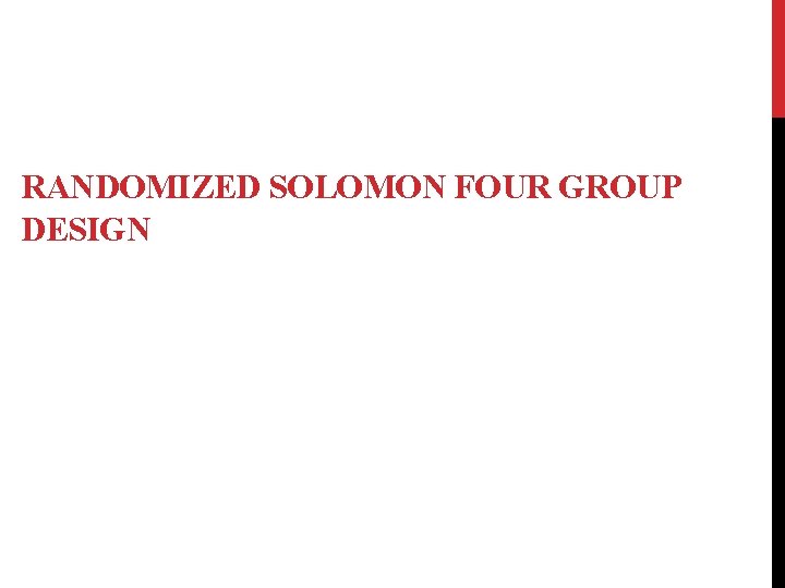 RANDOMIZED SOLOMON FOUR GROUP DESIGN 