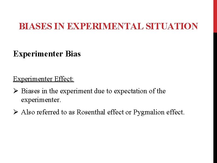 BIASES IN EXPERIMENTAL SITUATION Experimenter Bias Experimenter Effect: Ø Biases in the experiment due