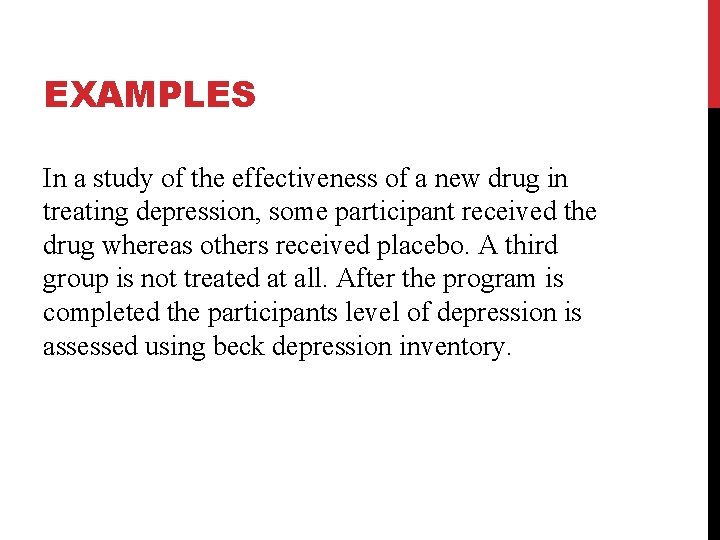 EXAMPLES In a study of the effectiveness of a new drug in treating depression,