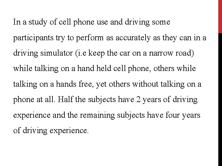 In a study of cell phone use and driving some participants try to perform