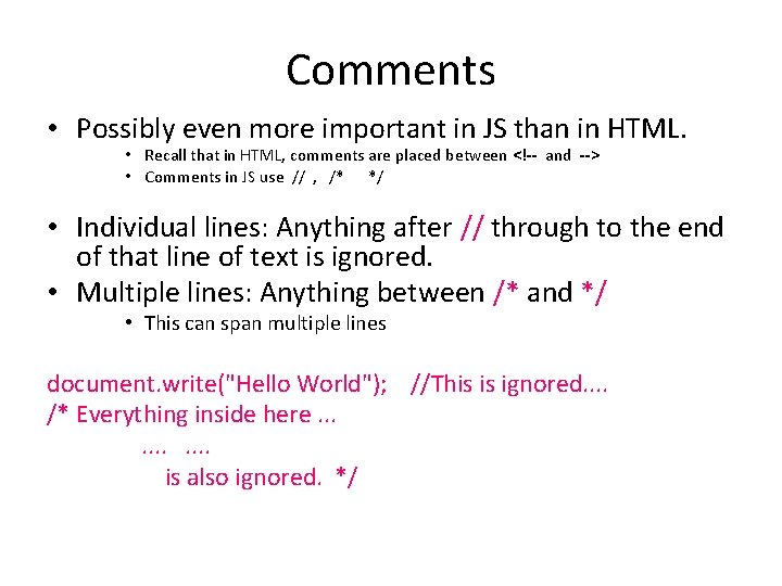 Comments • Possibly even more important in JS than in HTML. • Recall that Comments • Possibly even more important in JS than in HTML. • Recall that