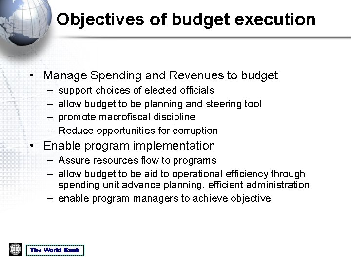 Objectives of budget execution • Manage Spending and Revenues to budget – – support