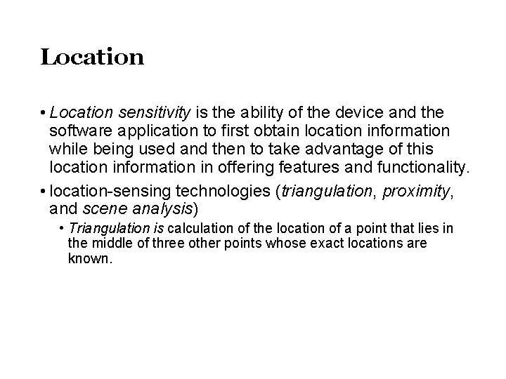 Location • Location sensitivity is the ability of the device and the software application