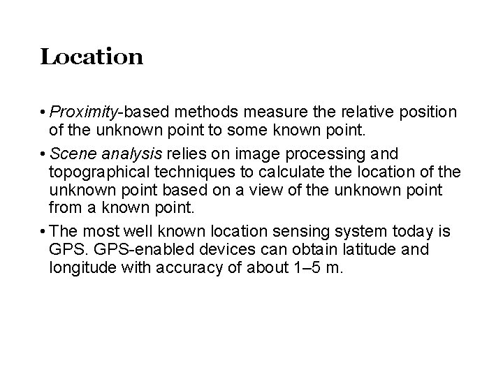 Location • Proximity-based methods measure the relative position of the unknown point to some
