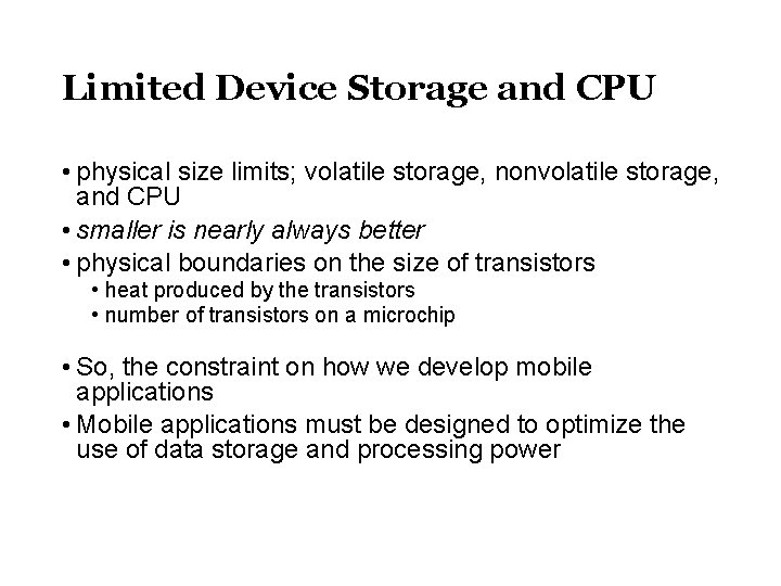 Limited Device Storage and CPU • physical size limits; volatile storage, nonvolatile storage, and