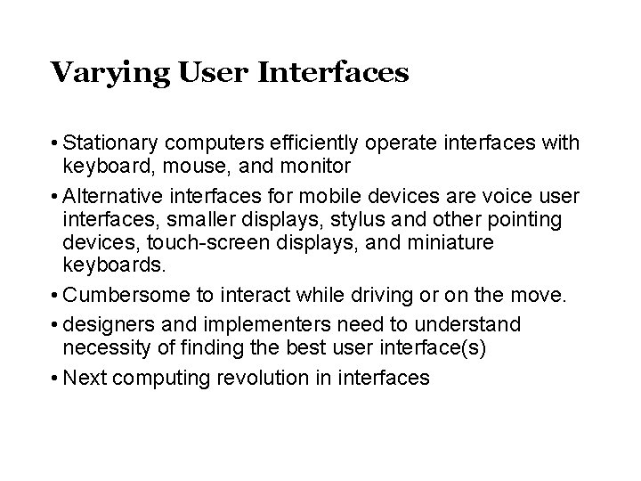 Varying User Interfaces • Stationary computers efficiently operate interfaces with keyboard, mouse, and monitor