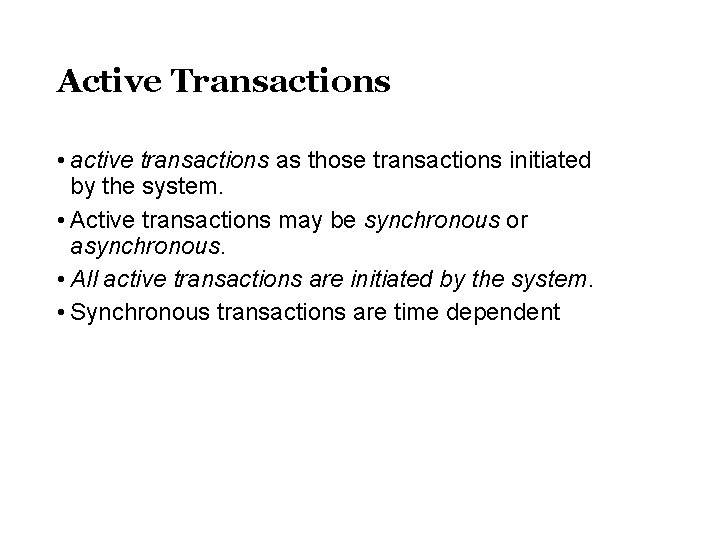 Active Transactions • active transactions as those transactions initiated by the system. • Active