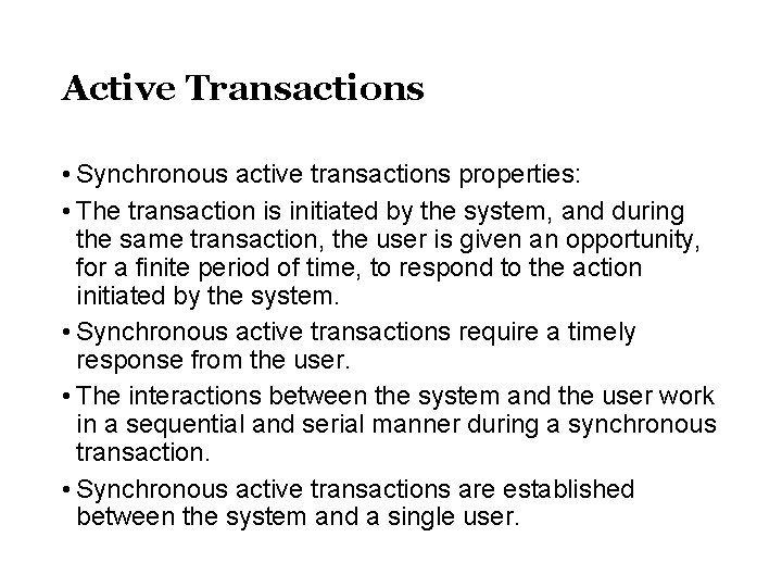 Active Transactions • Synchronous active transactions properties: • The transaction is initiated by the