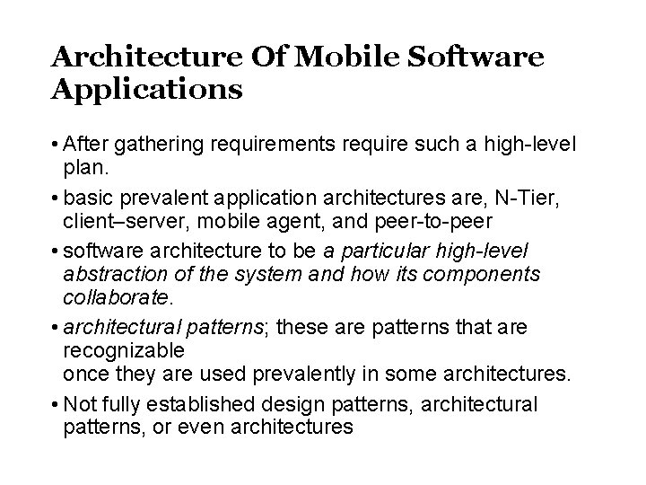 Architecture Of Mobile Software Applications • After gathering requirements require such a high-level plan.