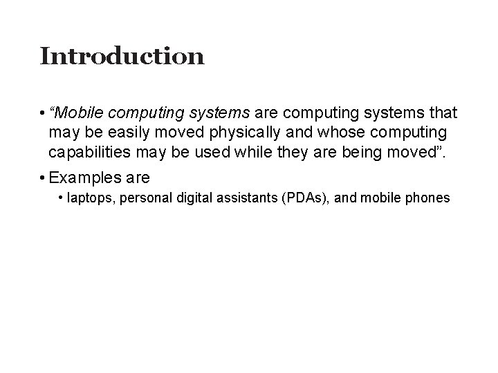 Introduction • “Mobile computing systems are computing systems that may be easily moved physically
