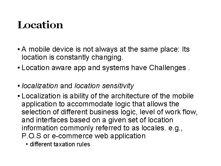 Location • A mobile device is not always at the same place: Its location