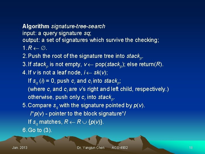 Algorithm signature-tree-search input: a query signature sq; output: a set of signatures which survive