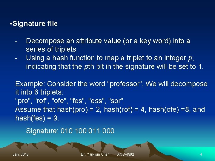  • Signature file - - Decompose an attribute value (or a key word)