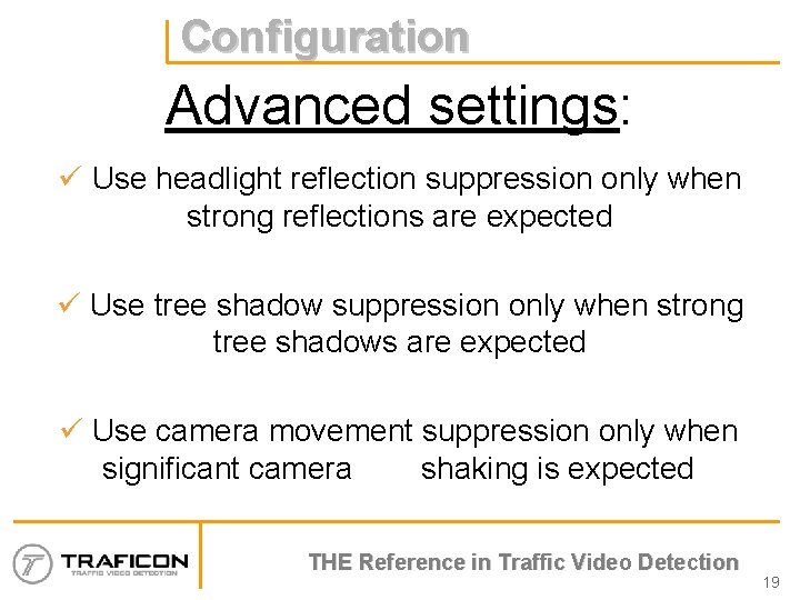 Configuration Advanced settings: ü Use headlight reflection suppression only when strong reflections are expected