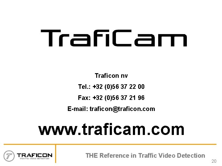 Traficon nv Tel. : +32 (0)56 37 22 00 Fax: +32 (0)56 37 21