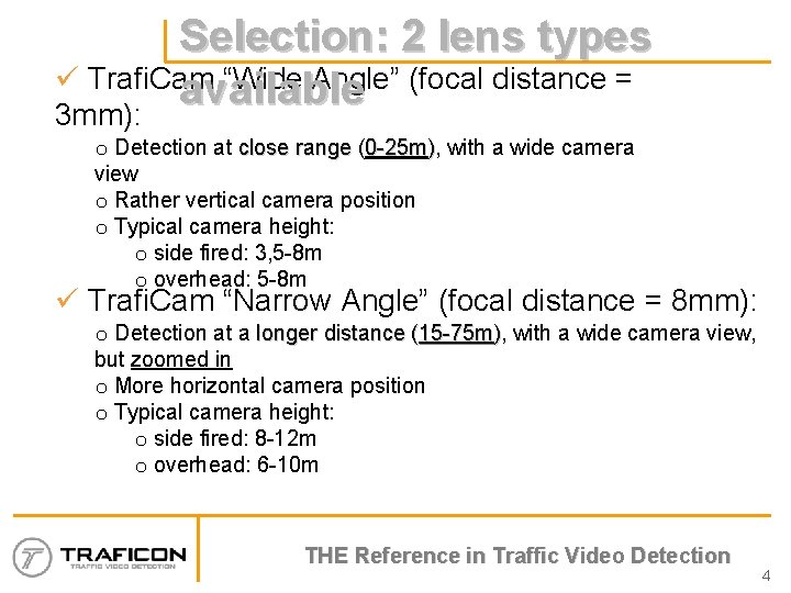 Selection: 2 lens types ü Trafi. Cam “Wide Angle” (focal distance = available 3