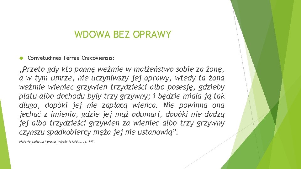 WDOWA BEZ OPRAWY Convetudines Terrae Cracoviensis: „Przeto gdy kto pannę weźmie w małżeństwo sobie