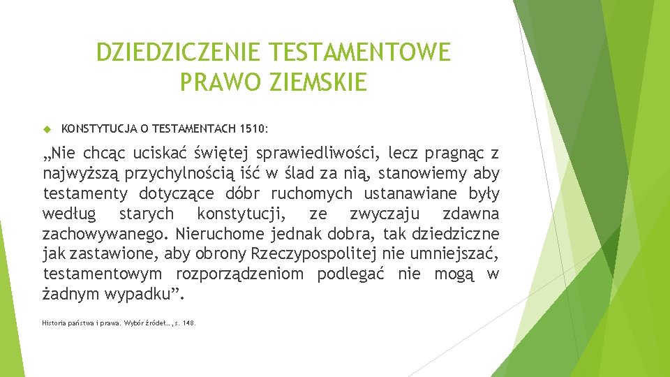 DZIEDZICZENIE TESTAMENTOWE PRAWO ZIEMSKIE KONSTYTUCJA O TESTAMENTACH 1510: „Nie chcąc uciskać świętej sprawiedliwości, lecz