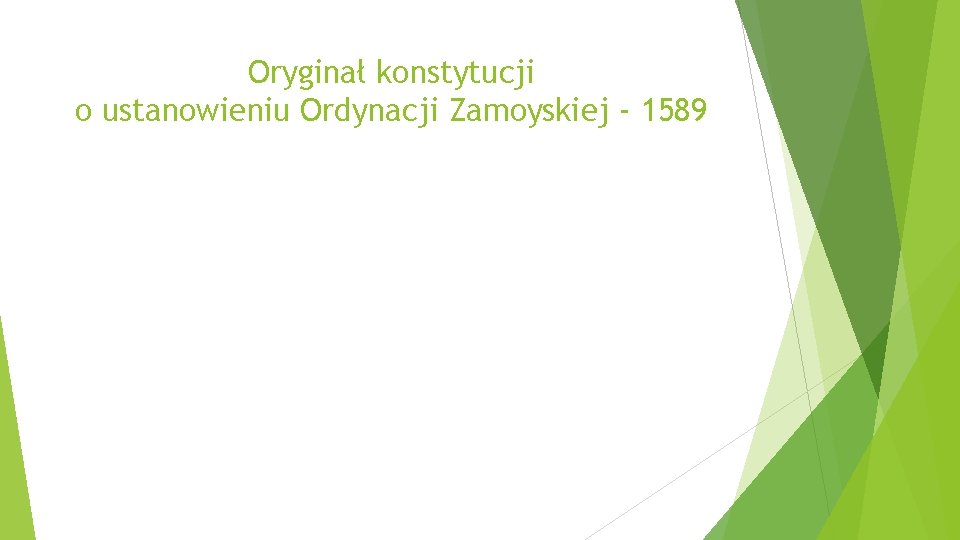 Oryginał konstytucji o ustanowieniu Ordynacji Zamoyskiej - 1589 