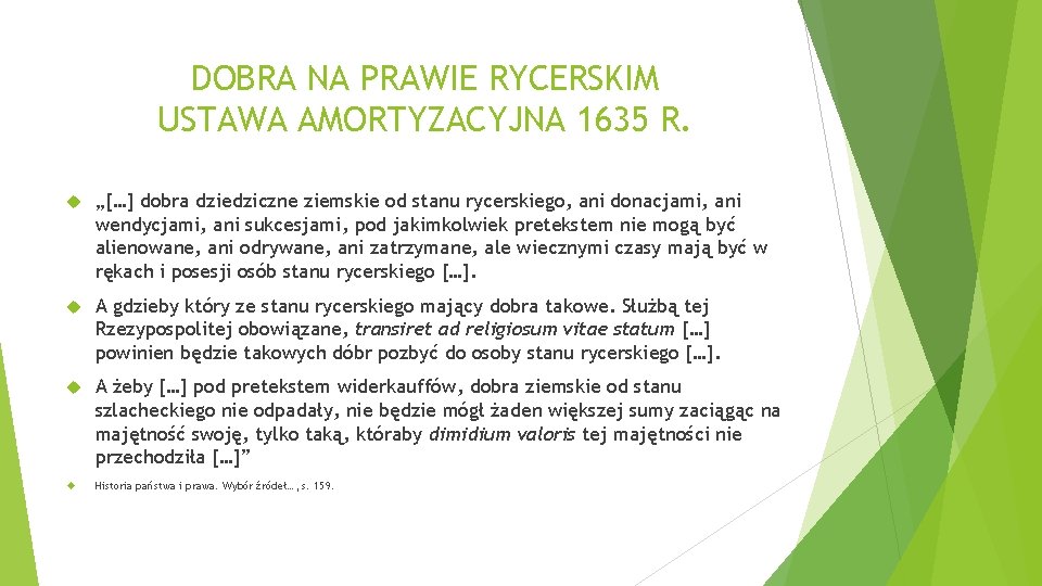 DOBRA NA PRAWIE RYCERSKIM USTAWA AMORTYZACYJNA 1635 R. „[…] dobra dziedziczne ziemskie od stanu