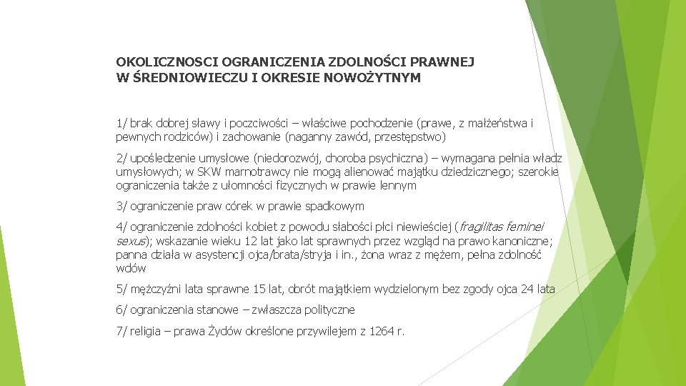 OKOLICZNOSCI OGRANICZENIA ZDOLNOŚCI PRAWNEJ W ŚREDNIOWIECZU I OKRESIE NOWOŻYTNYM 1/ brak dobrej sławy i