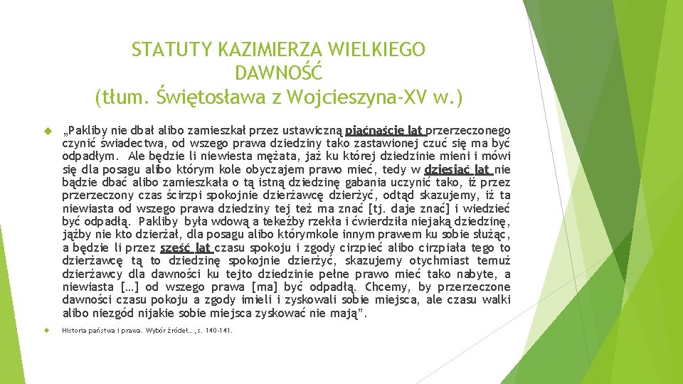 STATUTY KAZIMIERZA WIELKIEGO DAWNOŚĆ (tłum. Świętosława z Wojcieszyna-XV w. ) „Pakliby nie dbał alibo