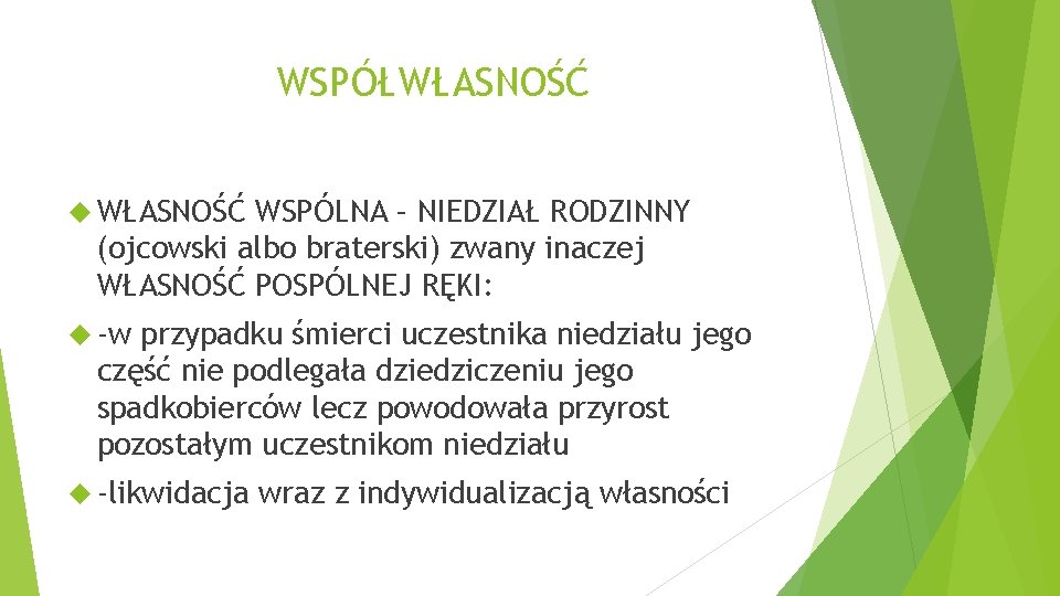 WSPÓŁWŁASNOŚĆ WSPÓLNA – NIEDZIAŁ RODZINNY (ojcowski albo braterski) zwany inaczej WŁASNOŚĆ POSPÓLNEJ RĘKI: -w