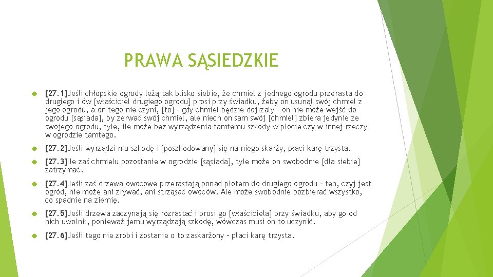 PRAWA SĄSIEDZKIE [27. 1]Jeśli chłopskie ogrody leżą tak blisko siebie, że chmiel z jednego