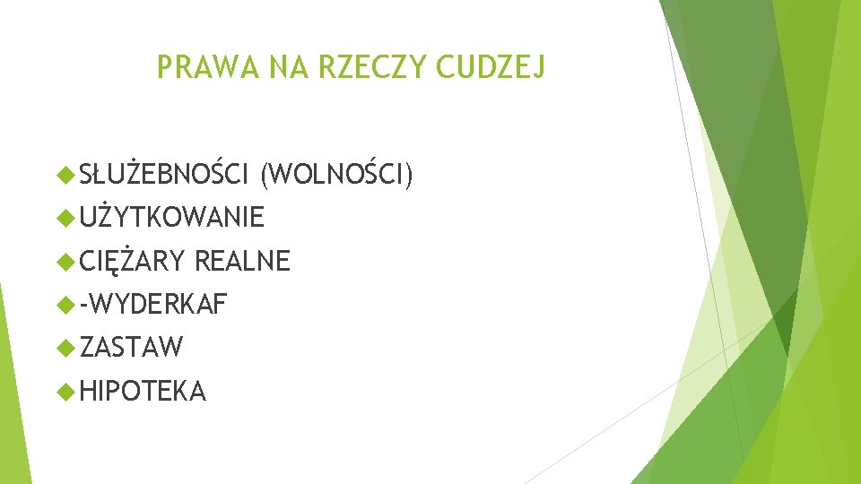 PRAWA NA RZECZY CUDZEJ SŁUŻEBNOŚCI (WOLNOŚCI) UŻYTKOWANIE CIĘŻARY REALNE -WYDERKAF ZASTAW HIPOTEKA 