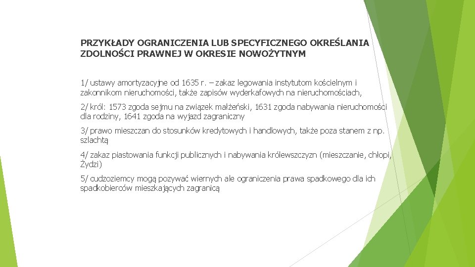 PRZYKŁADY OGRANICZENIA LUB SPECYFICZNEGO OKREŚLANIA ZDOLNOŚCI PRAWNEJ W OKRESIE NOWOŻYTNYM 1/ ustawy amortyzacyjne od