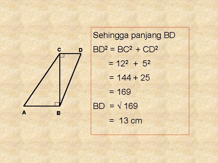 Sehingga panjang BD C D BD 2 = BC 2 + CD 2 =