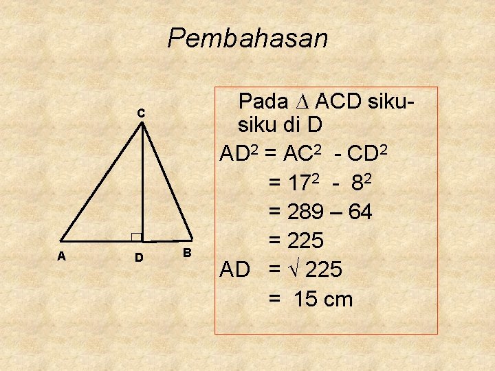 Pembahasan C A D B Pada ∆ ACD siku di D AD 2 =